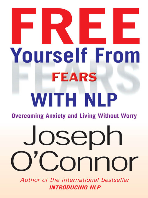 Title details for Free Yourself From Fears with NLP by Joseph O'Connor - Available